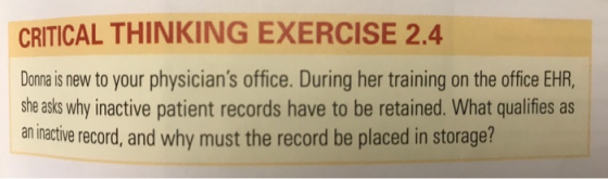 CRITICAL THINKING EXERCISE 2.4 Donna is new to your physicians office. During her training on the office EHR, she asks why i