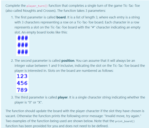Complete the player_turn() function that completes a single turn of the game Tic-Tac-Toe (also called Noughts and Crosses). T