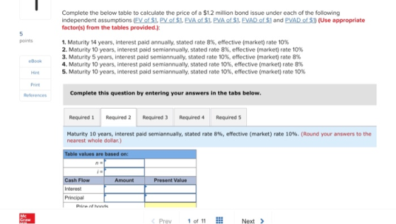 Complete the below table to calculate the price of a $1.2 million bond issue under each of the following independent assumpti