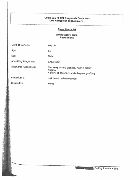 Code ICD-9-CM Diagnosis Code and CPT codes for procedure(s) Case Study 16 Ambulatory Care Face Sheet Date of Service: 01/17/