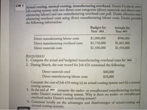 CW 1 Actual costing, normal costing, manufacturing overhead. Destin Products uses a -job-costing system with two direct-cost