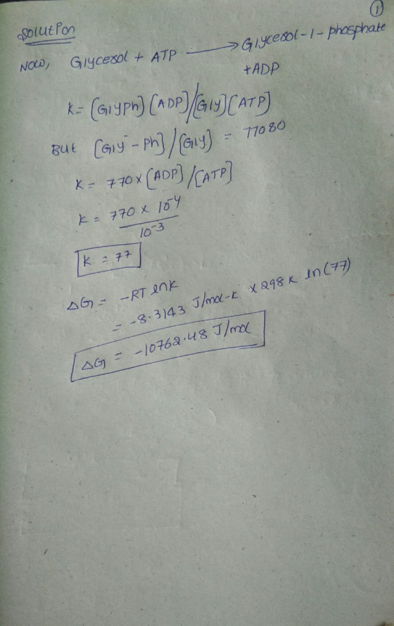 Solution > Glycerol -/- phosphate +ADP NOW, Glycerol + ATP K= (Gryph) (ADP) (G1Y) (ATP) But [Guy - ph] / (Guy) - 77080 x = 77