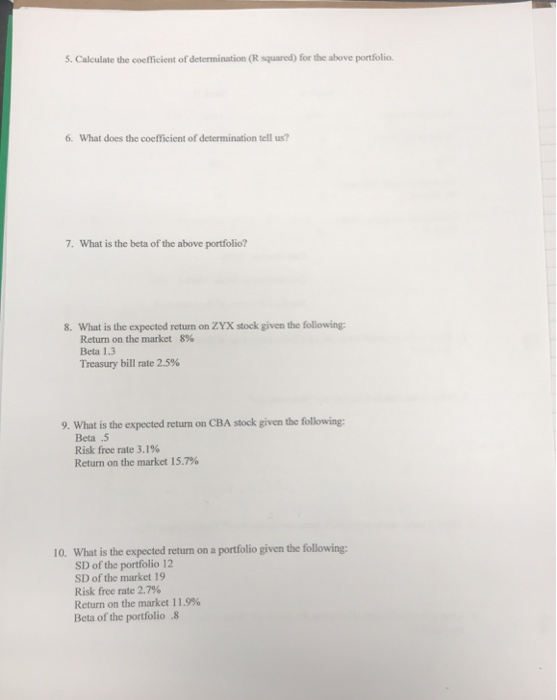 5. Calculate the coefficient of determination (Rsquared) for the above portfolio 6. What does the coefficient of determinatio