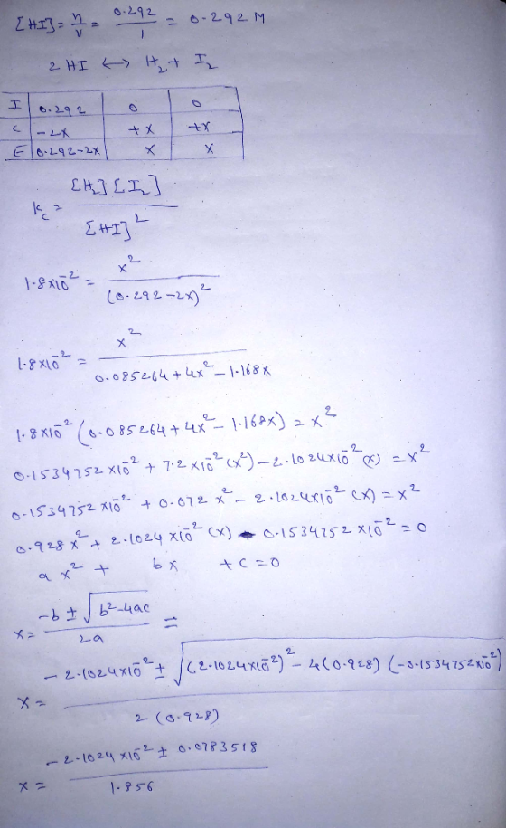 [HI]= = 0.292 _ 0-292M 2 HI H I Elo.292 - 2x [H] [I] kr {HI} 1.8x10 O = CO-292-24) 1.8x10 = 1.085264+ 4x²_1-1684 1.88102 (0.0