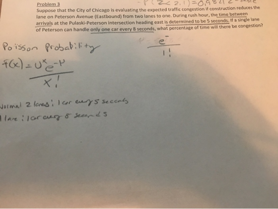 Z 2.1)C Problem 3 Suppose that the City of Chicago is evaluating the expected traffic congestion if construction reduces the