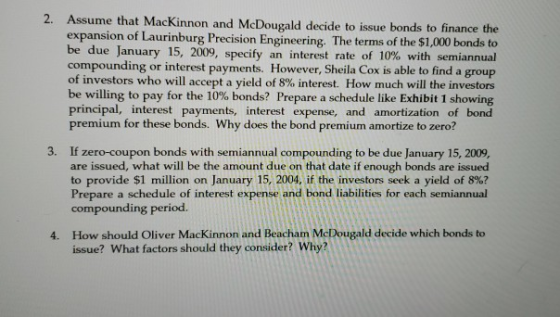 2. Assume that MacKinnon and McDougald decide to issue bonds to finance the expansion of Laurinburg Precision Engineering. Th