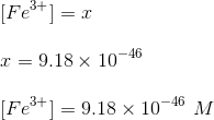 [Fe3+]=r r = 9.18 x 10-46 [Fe3+1 = 9.18 x 10-46 M