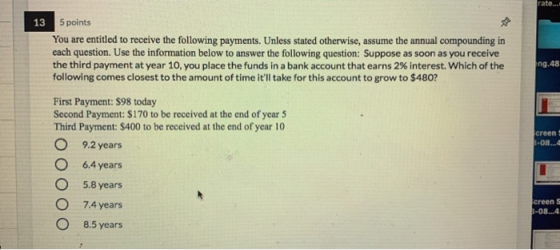 13 5 points You are entitled to receive the following payments. Unless stated otherwise, assume the annual compounding in cac