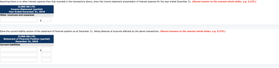 Assuming there is no other interest expense than that recorded in the transactions above, show the income statement presentat