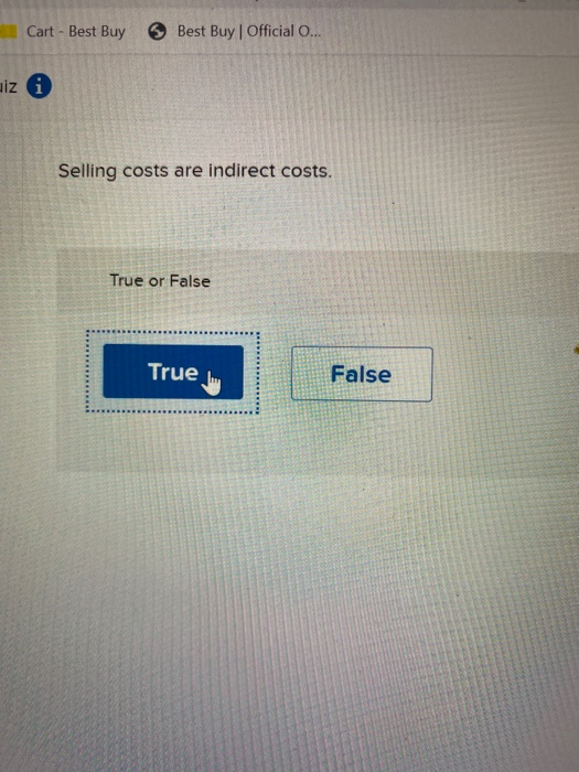 Cart - Best Buy Best Buy | Official O... iz Selling costs are indirect costs. True or False True False
