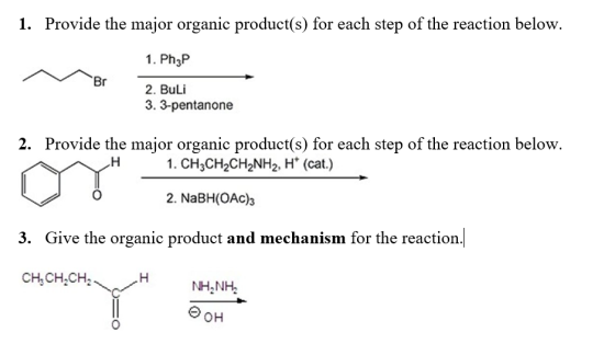 1. Provide the major organic product(s) for each step of the reaction below. 1. PhP Br 2. Buli 3. 3-pentanone 2. Provide the