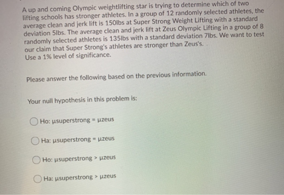 A up and coming Olympic weightlifting star is trying to determine which of two lifting schools has stronger athletes. In a gr