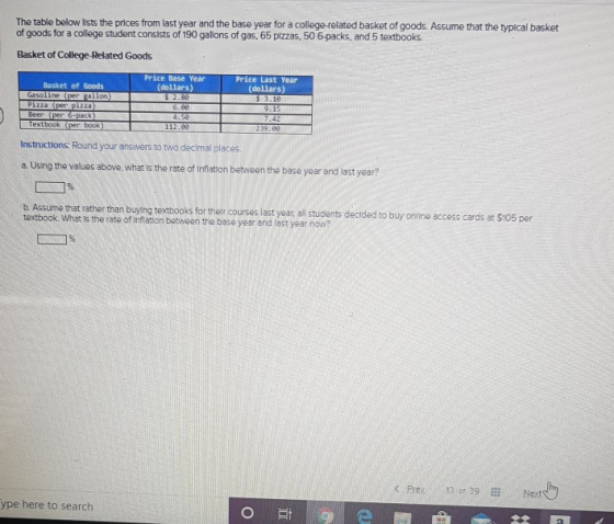 The table below lists the prices from last year and the base year for a college-related basket of goods. Assume that the typi
