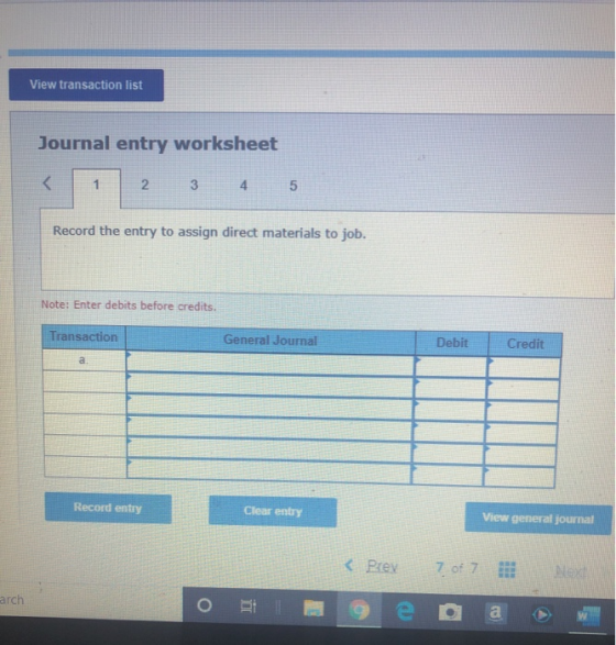 View transaction list Journal entry worksheet < 1 2 3 4 5 Record the entry to assign direct materials to job. Note: Enter deb