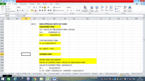 Home nert Page Layout Formulas Data Review View dd-Ins Cut Σ AutoSum ー E ゴWrap Text ta copy ▼ ,_a. ars-函Merge & Center, $, % , 弼,8 C Paste B l u. Conditional Format CeInsert Delete Format Formatting, as Table w styles. ▼ ㆆ ▼ Sort &Find & 2 ClearFe Select Edting Format Painter Clipboard SB186 RZ Font Alignment Number Styles Cells SA SB SC SD SE SF SG SH SI SJ SK SM 174 175 176 CASE 1 MMAPPROACH WITH NO TAXES UNLEVERED FIRM VU VALUE OF UNLEVERED FIRM EBIT/ke VU1000000/0.15 VU = 178 179 180 181 182 183 184 185 186 187 188 189 190 191 192 4 H KE CAPM UTILITY, SH 6666666.67 FOR UNLEVERED FIRM V = S= 6,666,666.67 Ks = WACC = 15% LEVERED FIRM WHEN TAXES ARE ABSENT VALUE OF LEVERED FIRM = VALUE OF UNLEVERED FIRM VALUE OF LEVERED FIRM 6666666.67 VL= S-VL-DEBT = 6666666.67-2000000 = 4,666,666.67 66,66,666.67 beta bond c future INDEX INTL CAP BUD ING PV, FV, ANNUITY DIR cleanYIELD bond cap stru wACC | 福 130% RESI ex di㈠ rences: CF135