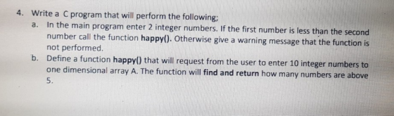 4. Write a C program that will perform the following: a. In the main program enter 2 integer numbers. If the first number is