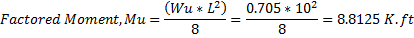 Factored Moment, Mu (Wu* L) 0.705 * 102 = 8.8125 K.ft 8 8