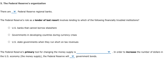 5. The Federal Reserves organization There are Federal Reserve regional banks. The Federal Reserves role as a lender of las
