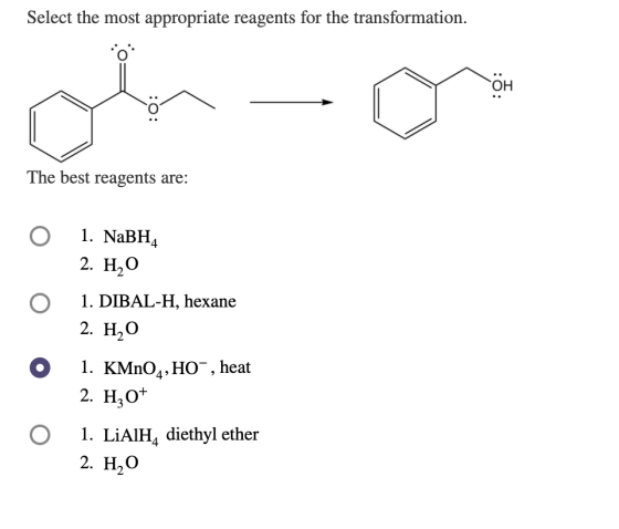 Select the most appropriate reagents for the transformation. nino -ÖH The best reagents are: O 1. NaBH 2. H,O 1. DIBAL-H, hex