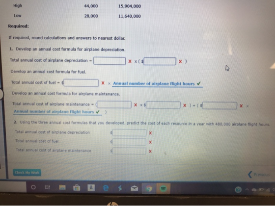 High 44,000 15,904,000 Low 28,000 11,640,000 Required: If required, round calculations and answers to nearest dollar. 1. Deve