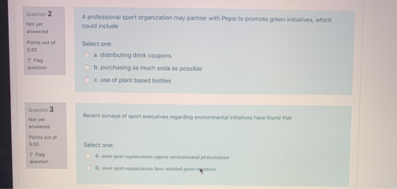 Question 2 Not yet answered A professional sport organization may partner with Pepsi to promote green initiatives, which coul