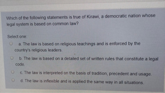 Which of the following statements is true of Kirawi, a democratic nation whose legal system is based on common law? Select on