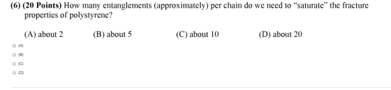 (6) (20 Points) How many entanglements (approximately) per chain do we need to “saturate” the fracture properties of polystyr