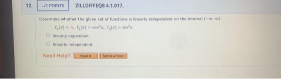 12. -/1 POINTS ZILLDIFFEQ8 4.1.017. Determine whether the given set of functions is linearly independent on the interval (-00