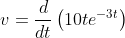 v=\frac{d}{dt}\left(10te^{-3t} \right )