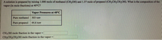 A solution is prepared by mixing 1.000 mole of methanol (CH3OH) and 1.37 mole of propanol (CH3CH2CH2OH). What is the composit