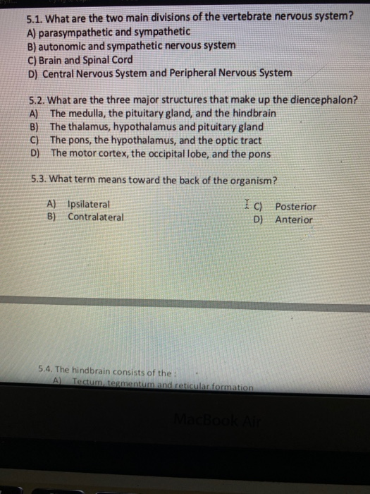 5.1. What are the two main divisions of the vertebrate nervous system? A) parasympathetic and sympathetic B) autonomic and sy