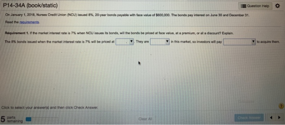 P14-34A (book/static) Question Help On January 1, 2018, Nurses Credit Union (NCU) issued 8%, 20-year bonds payable with face
