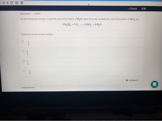 - 2x C @ 2 - 2 hours 3/34 QUESTION 7.1 POINT For the following reaction to get the rate of formation of H,O, what must we mul