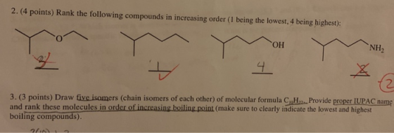 2. (4 points) Rank the following compounds in increasing order (1 being the lowest, 4 being highest): OH NH2 3. (3 points) Dr