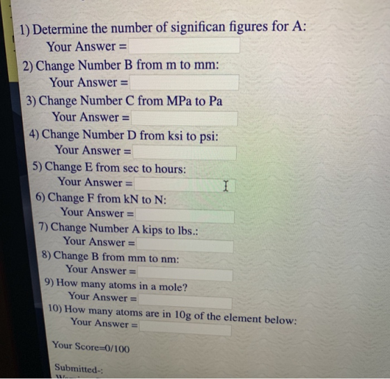 1) Determine the number of significan figures for A: Your Answer = 2) Change Number B from m to mm: Your Answer = 3) Change N