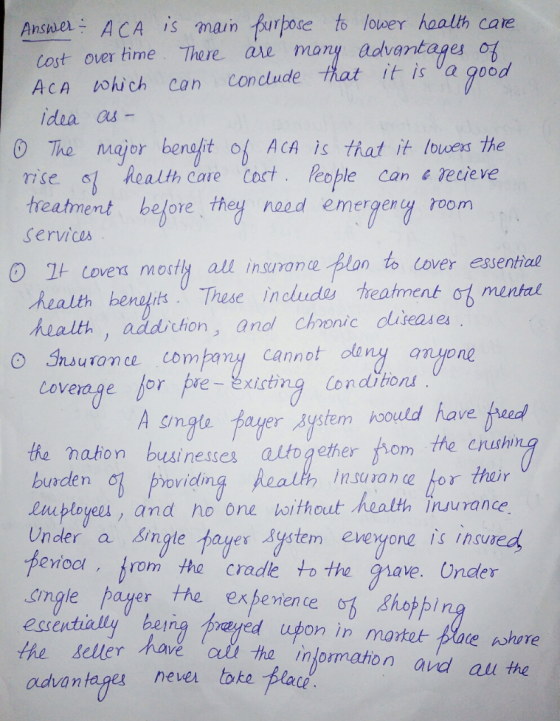 Ansh ACA is main furpose to lower haalth care Cost over time There ave mony advantages ACA oich can conlude hat it is a good