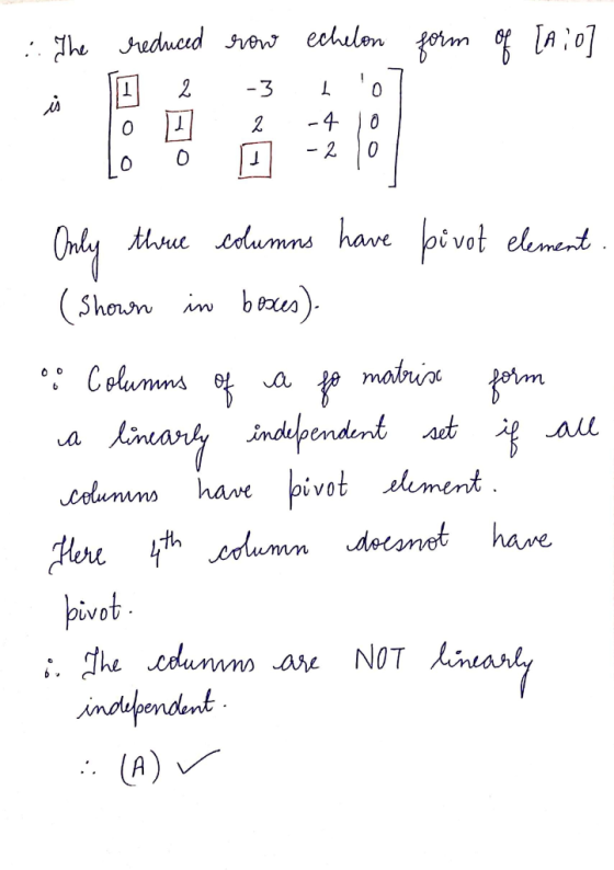 .:. The reduced row echelon form of [Aio] lo lo 7 0 2 1 -4 10 - 2 Only three columns have pivot element (shown in boses). o C