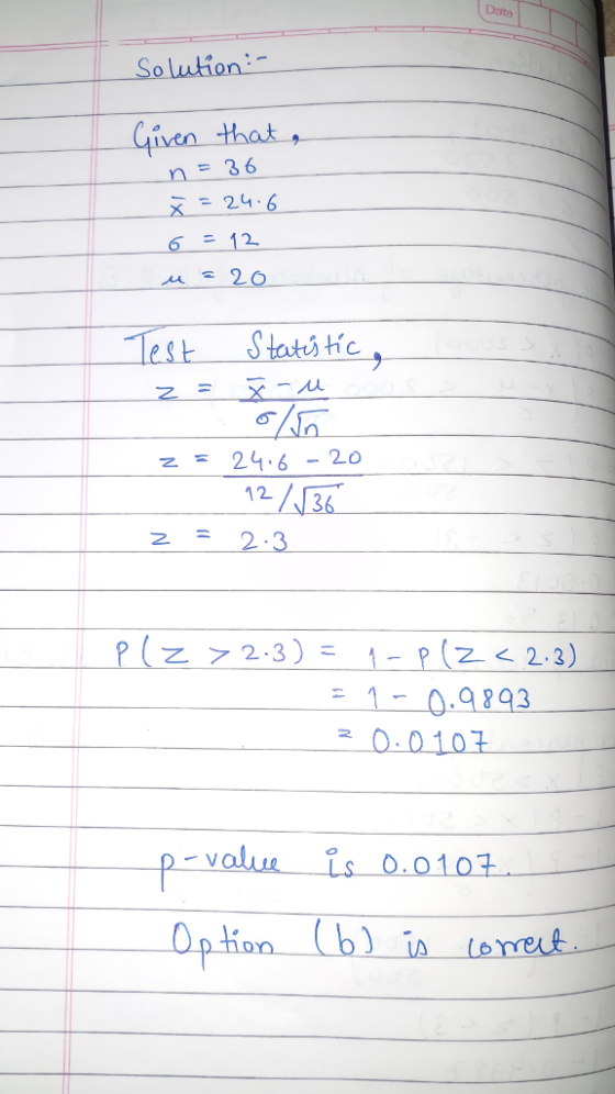 Date SoLution iven that, nー36 x24.6 24:6-20 Z 2-3 P (--> 2.3 )-1-P (2 < 2.3) 10.9893 0 0107