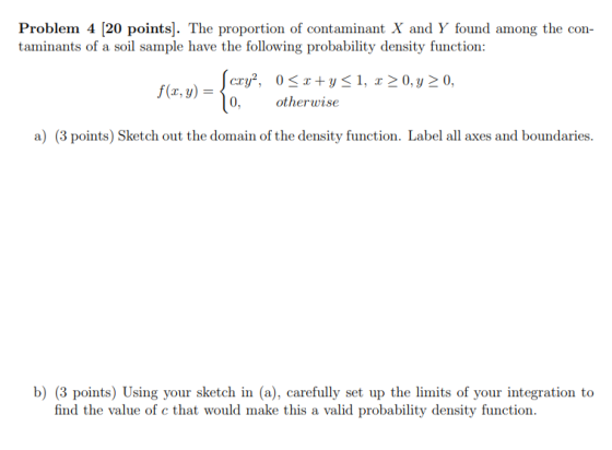 Problem 4 [20 points]. The proportion of contaminant X and Y found among the con- taminants of a soil sample have the followi