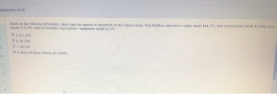oblem 12 of 18 Based on the following information, determine the amount of equipment on the balance sheet. Total liabilities