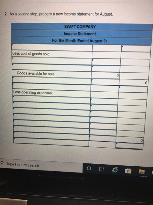 2. As a second step, prepare a new income statement for August SWIFT COMPANY Income Statement For the Month Ended August 31 L