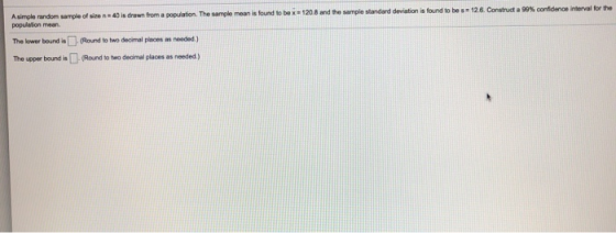 Asimple random sample of sien population mean is drawn from a population. The sample mean is found to bex=1208 and the sample