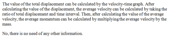 The value of the total displacement can be calculated by the velocity-time graph. After calculating the value of the displace