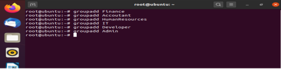 = root@ubuntu: - root@ubuntu:~# groupadd Finance root@ubuntu:-# groupadd Accoutant root@ubuntu:-# groupadd HumanResources roo