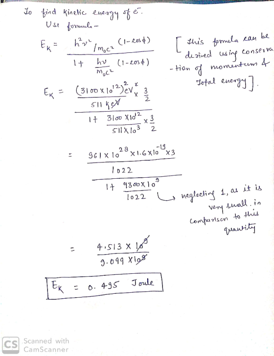 To - find kinetic energy of e. Use formula - Ex= hv or (1-cosd) It hv (1-сosf) Ex = (3100 x 10]) & vesten slikex 1. It 3100