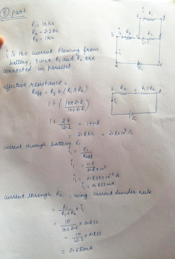 ③ part Ri= loke R2 = 2.2k Rz = 1 kr bem lo R3 R2 is the current flowing from battery, since R, and R₂ are connected in parall