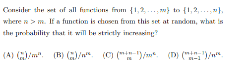 Consider the set of all functions from {1, 2, ..., m} to {1, 2, ..., n}, where n > m. If a function is chosen from this set a