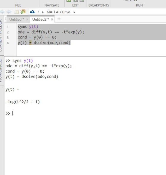 BREAKPOINTS RUN FILE NAVIGATE EDIT a I MATLAB Drive Untitled * * Untitled2* x + syms y(t) ode = diff(y,t) == -t*exp(y); cond