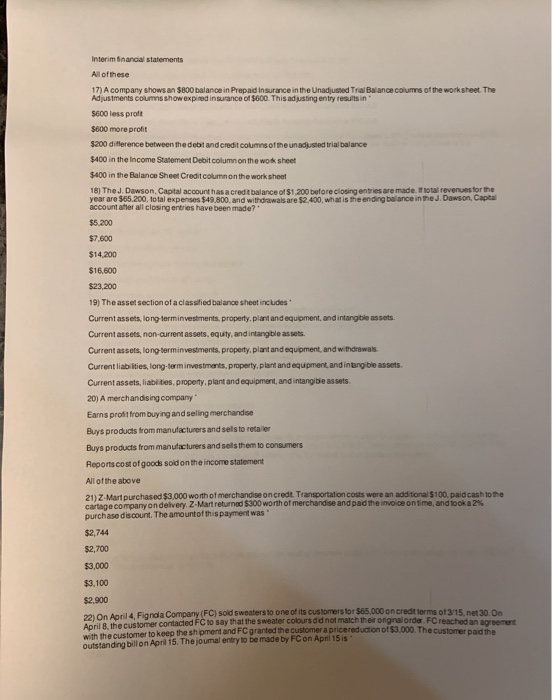 Interim financial statements All of these 17) A company shows an $800 balance in Prepaid Insurance in the Unadjusted Trial Ba