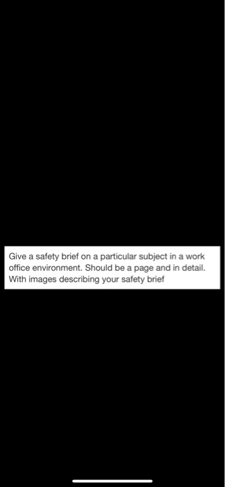 Give a safety brief on a particular subject in a work office environment. Should be a page and in detail. With images describing your safety brief